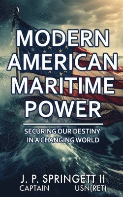 bokomslag Modern American Maritime Power