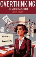 bokomslag OVERTHINKING - THE SILENT SABOTEUR