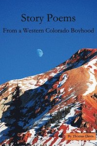 bokomslag Story Poems From a Western Colorado Boyhood