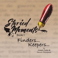 bokomslag Storied Moments: Book I Finders ... Keepers ...