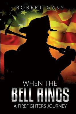 When The Bell Rings - A Firefighters Journey 1