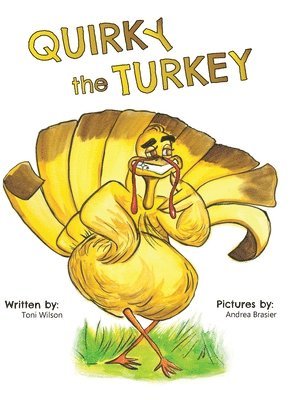 Toni Wilson - Quirky the Turkey, Inbunden