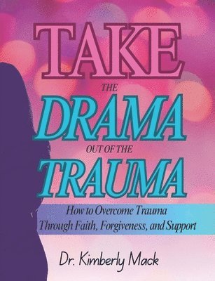 bokomslag Take the Drama Out of the Trauma