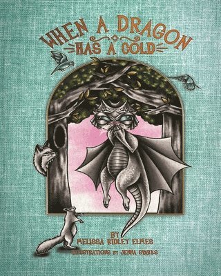Melissa Ridley Elmes - When a Dragon Has a Cold, Häftad