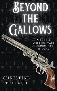 bokomslag Beyond the Gallows: A Gothic Western Tale of Redemption & Love