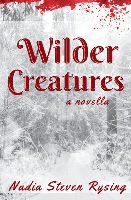 Nadia Steven Rysing - Wilder Creatures, Häftad