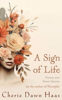 bokomslag A Sign of Life: Poetry and Short Stories