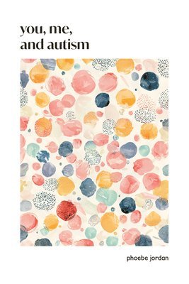 Phoebe Jordan - You, Me, and Autism, Häftad