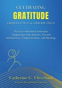 bokomslag Cultivating Gratitude, Gratefulness & Graciousness