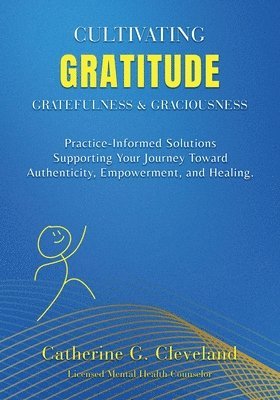 Cultivating Gratitude, Gratefulness & Graciousness