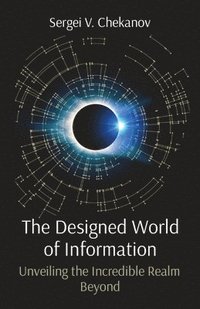 bokomslag The Designed World of Information: Unveiling the Incredible Realm Beyond