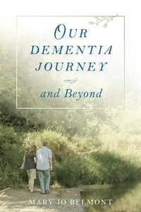 bokomslag Our Dementia Journey and Beyond