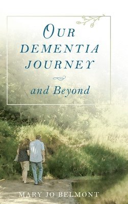 bokomslag Our Dementia Journey and Beyond