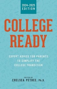 bokomslag College Ready: Expert Advice for Parents to Simplify the College Transition