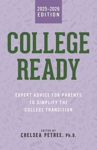 bokomslag College Ready: Expert Advice for Parents to Simplify the College Transition