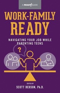 bokomslag Work-Family Ready: Navigating Your Job While Parenting Teens