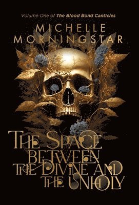 Michelle Morningstar - Space Between the Divine and the Unholy, Inbunden