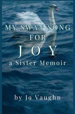 My Swan Song for Joy 1