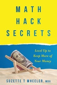 bokomslag Math Hack Secrets: Level Up to Keep More of Your Money