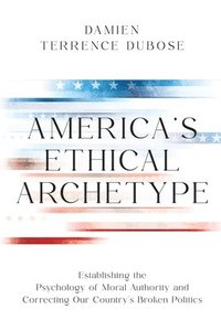 bokomslag America's Ethical Archetype