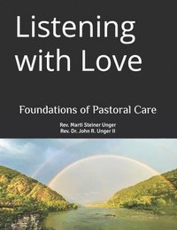 bokomslag Listening with Love: Foundations of Pastoral Care