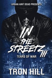 bokomslag IN The Streetz 3: Tears Of War