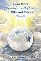 Doug Huffman - EVEN MORE KNOWLEDGE AND WISDOM Doug Huffman Volume III, Häftad