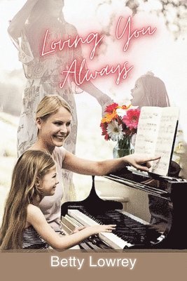 Betty Lowrey - Loving You Always, Häftad