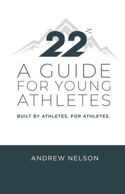 Andrew Nelson - 22 - A Guide for Young Athletes, Häftad