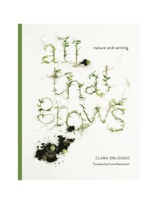 bokomslag All That Grows: Nature and Writing