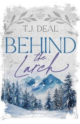 T J Deal, T. J. Deal, T.J. Deal - Behind The Larch, Häftad