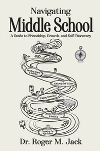 bokomslag Navigating Middle School: A Guide to Friendship, Growth, and Self-Discovery