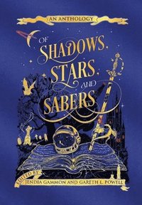 bokomslag Of Shadows, Stars, and Sabers: An Anthology