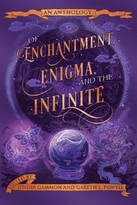 bokomslag Of Enchantment, Enigma, and the Infinite