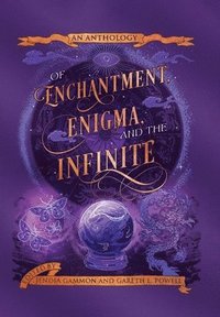bokomslag Of Enchantment, Enigma, and the Infinite
