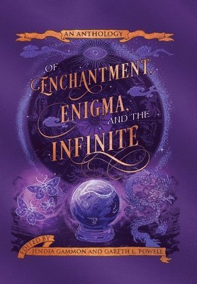 Jendia Gammon, Gareth L Powell, Scarlett R Algee - Of Enchantment, Enigma, and the Infinite, Inbunden