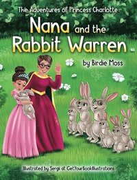 bokomslag The Adventures of Princess Charlotte - Nana and the Rabbit Warren