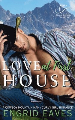 Love at First House (Rough & Ready Country Book 8) 1