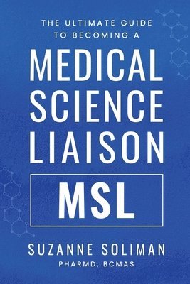 bokomslag The Ultimate Guide to Becoming a Medical Science Liaison