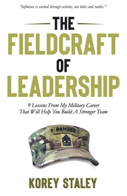 bokomslag The Fieldcraft of Leadership: 9 Lessons from My Military Career That Will Help You Build a Stronger Team