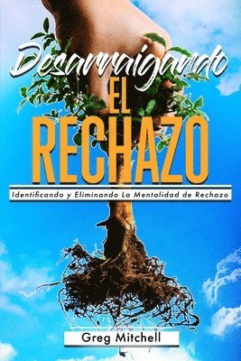 bokomslag Desarraigando el Rechazo