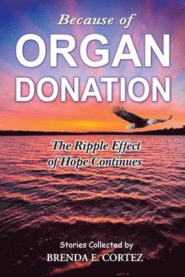 bokomslag Because of Organ Donation: The Ripple Effect of Hope Continues