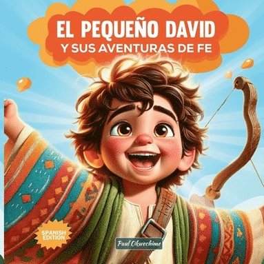 bokomslag El Pequeo David Y sus aventuras de fe