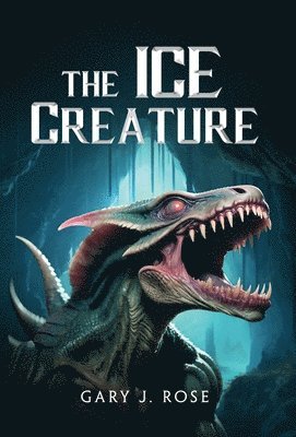 Gary J Rose, Gary J. Rose - Ice Creature, Inbunden