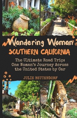 bokomslag Wandering Woman Southern California: The Ultimate Road Trip: One Woman's Journey Across the United States by Car