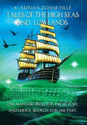 K Adrian Zonneville - Tales of The High Seas and Lowlands, Inbunden