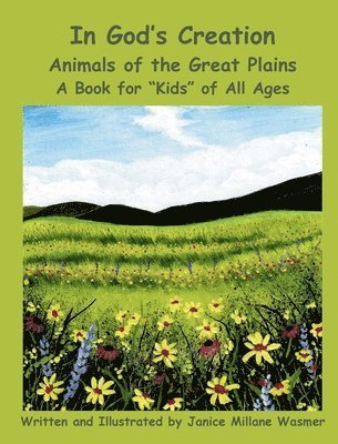 bokomslag In God's Creation Animals of the Great Plains A Book for 'Kids' of All Ages