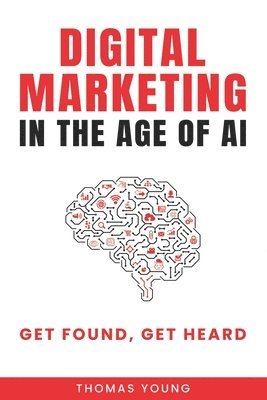 bokomslag Digital Marketing in the Age of AI