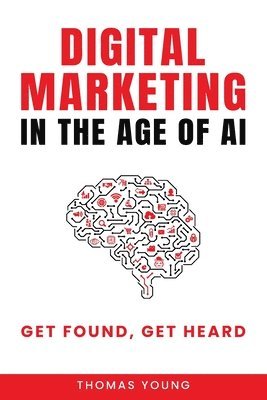 bokomslag Digital Marketing in the Age of AI