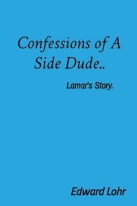 bokomslag Confessions of A Side Dude..